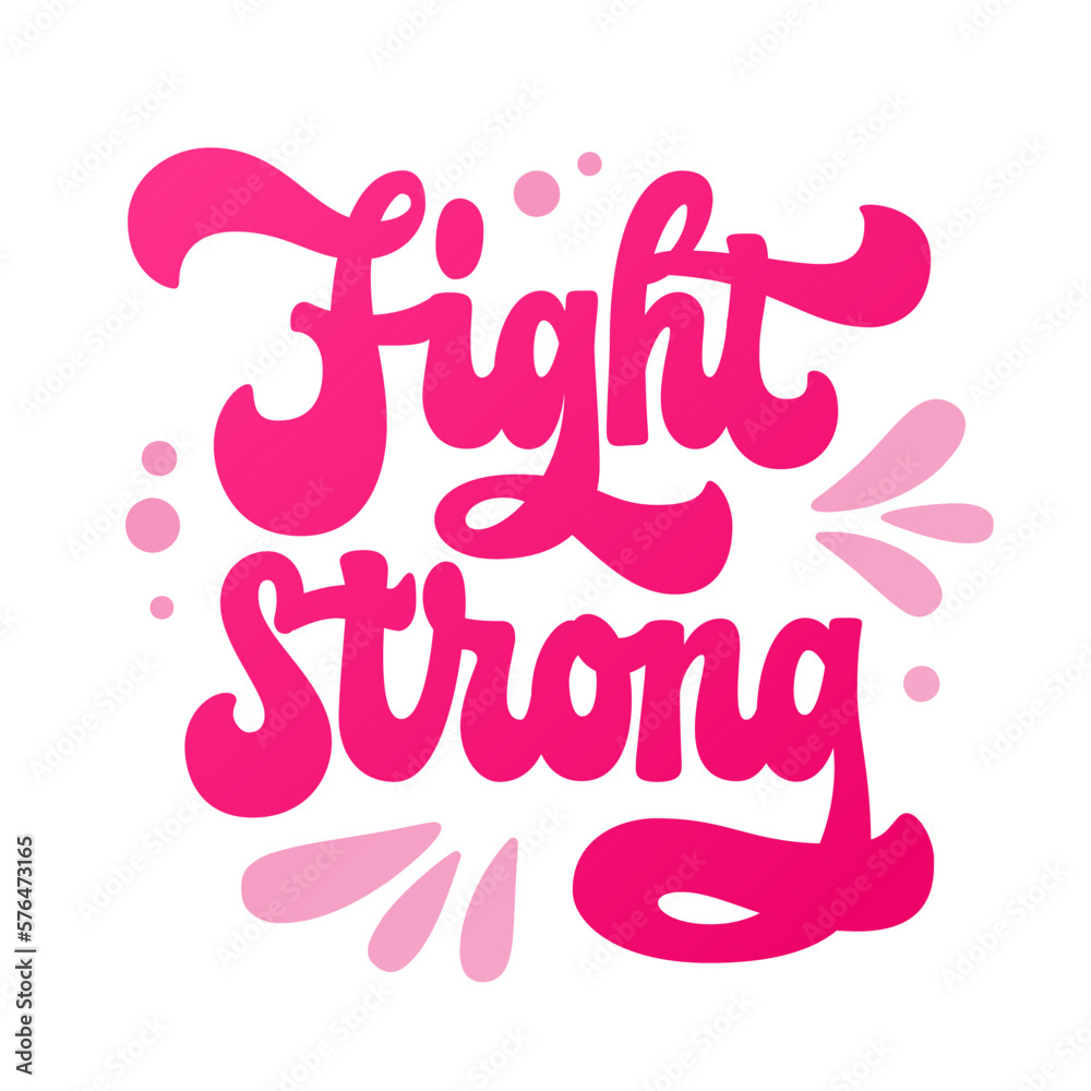 Fototapeta premium Fight strong - hand-drawn isolated vector lettering logo for breast cancer awareness month promotion. Colorful typography design element for banners, prints, and merch. Supportive phrase design.