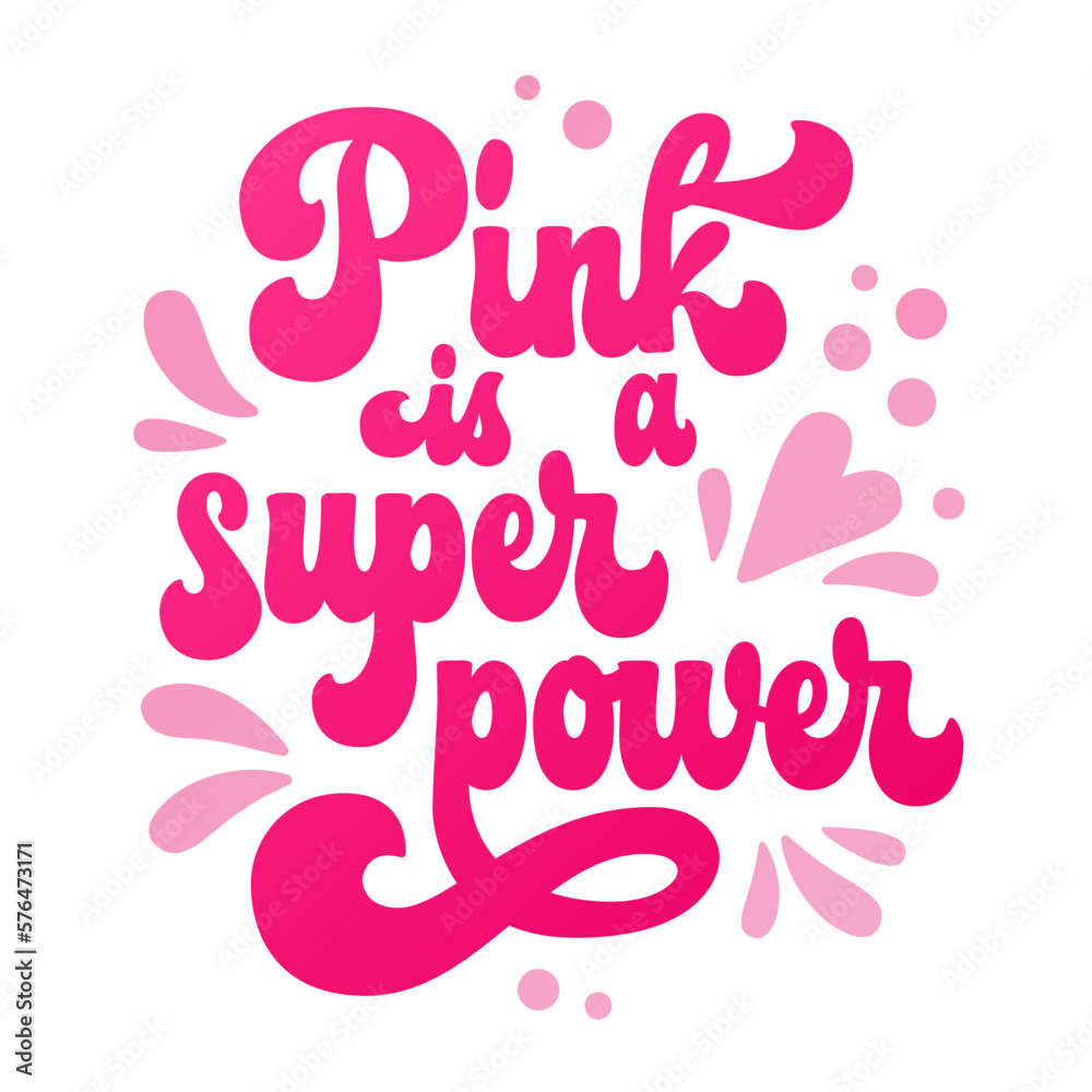 Isolated vector hand drawn lettering phrase - Pink is a superpower.  Colorful motivation typography creative concept for breast cancer awareness month. Supportive phrase design for any purposes