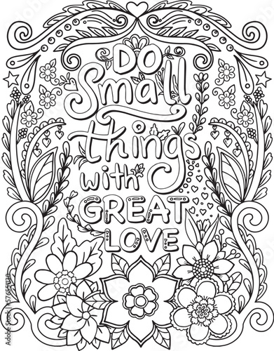 Do small things with great love font with flowers frame elements. Hand drawn with inspiration word. Doodles art for Valentine's day or Love card. Coloring for adult and kids.
