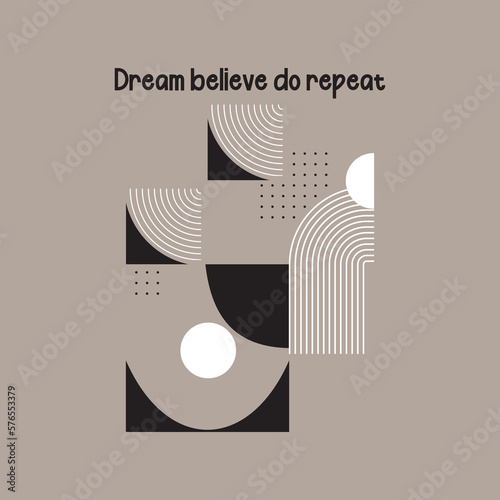 Dream believe do repeat typographic slogan for t-shirt prints, posters, Mug design and other uses.