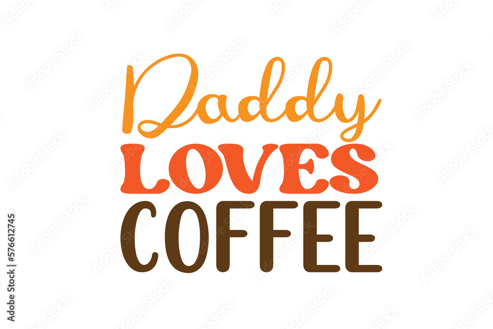 daddy loves coffee