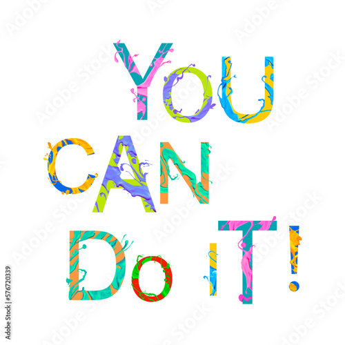 YOU CAN DO IT. Motivation vector inscription of paint letters