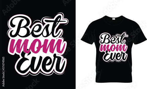 Best mom ever,,, best mom t shirt design 