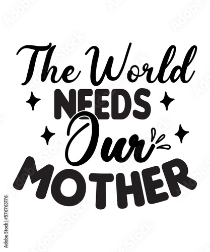 The World Needs Our Mother SVG Cut File