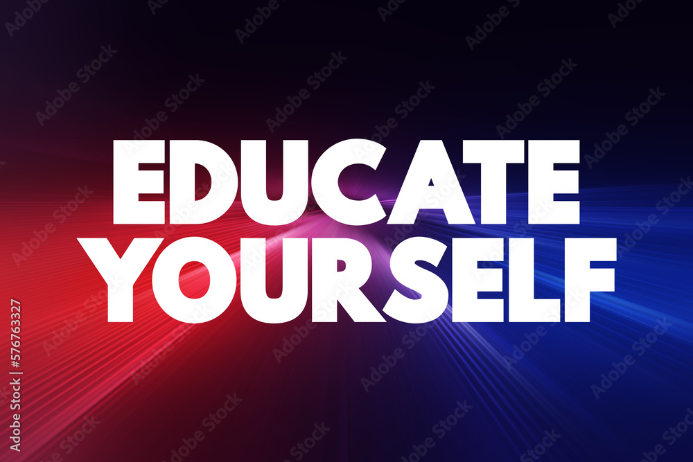 Educate Yourself text quote, concept background