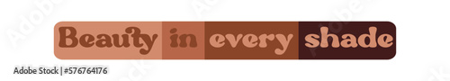 Beauty in every shade Quote. Dark skin tones vector phrase