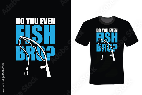  Do You Even Fish Bro? Fishing T shirt design, vintage, typography