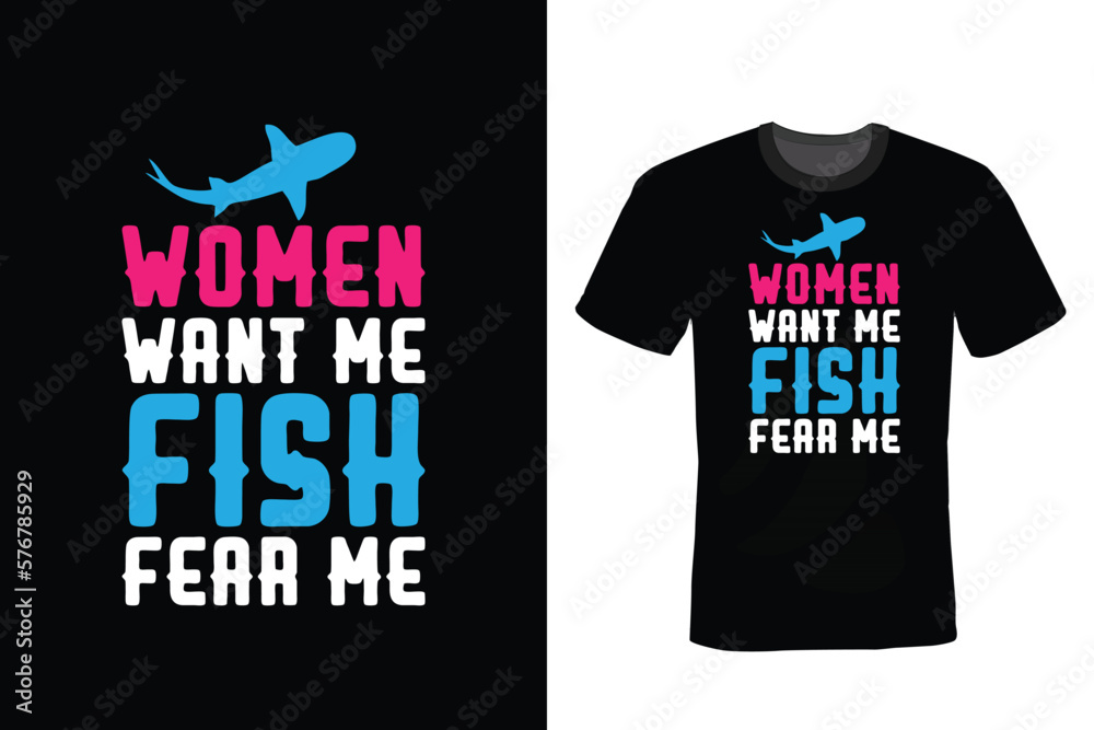 Women Want Me Fish Fear Me, Fishing T shirt design, vintage, typography Women Want Me Fish Fear Me, Fishing T shirt design, vintage, typography