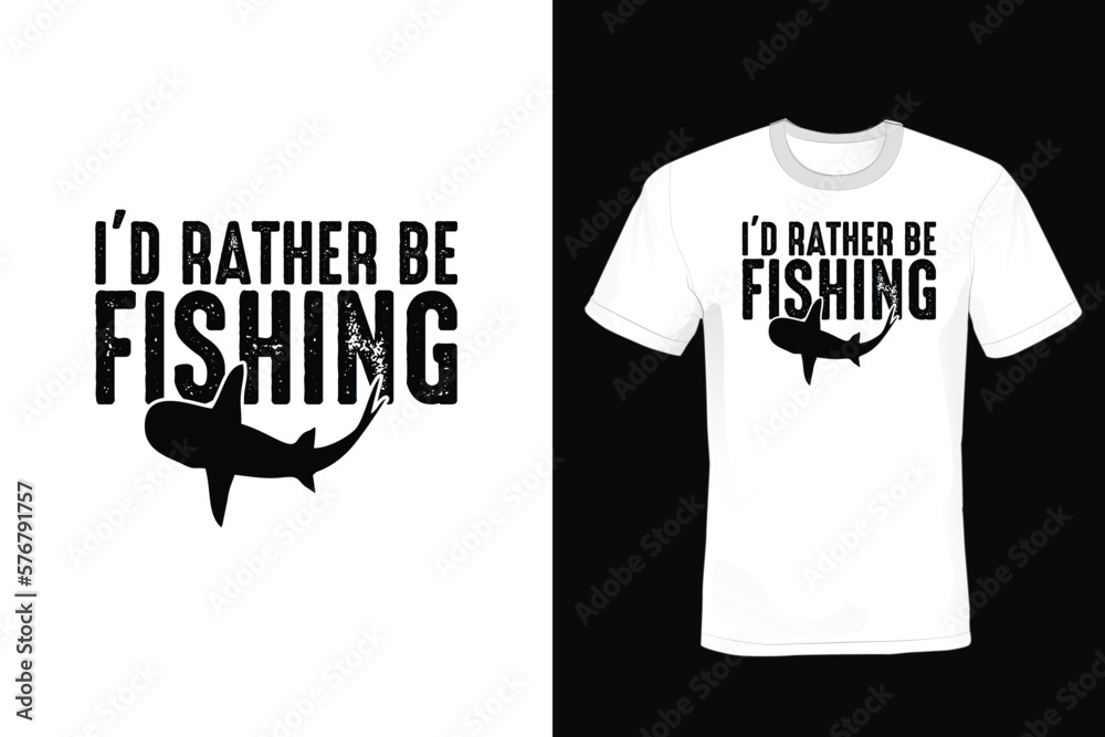 I'd Rather Be Fishing, Fishing T shirt design, vintage, typography I'd Rather Be Fishing, Fishing T shirt design, vintage, typography