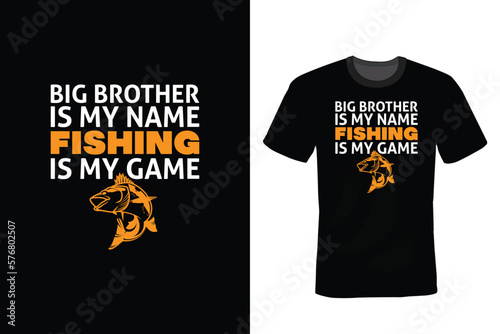 Big Brother is My Name Fishing Is My Game, Fishing T shirt design, vintage, typography