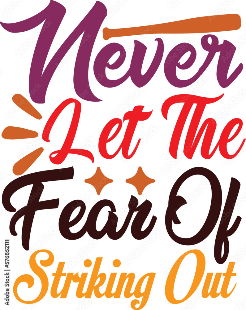 NEVER let the FEAR OF striking out