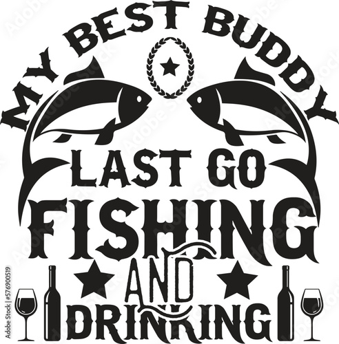 MY BEST BUDDY LAST GO FISHING AND DRINKING 