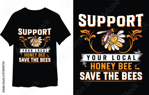 Support your local honey bee save the bees t-shirt design