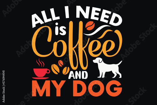 All i need is coffee and my dog Fototapet