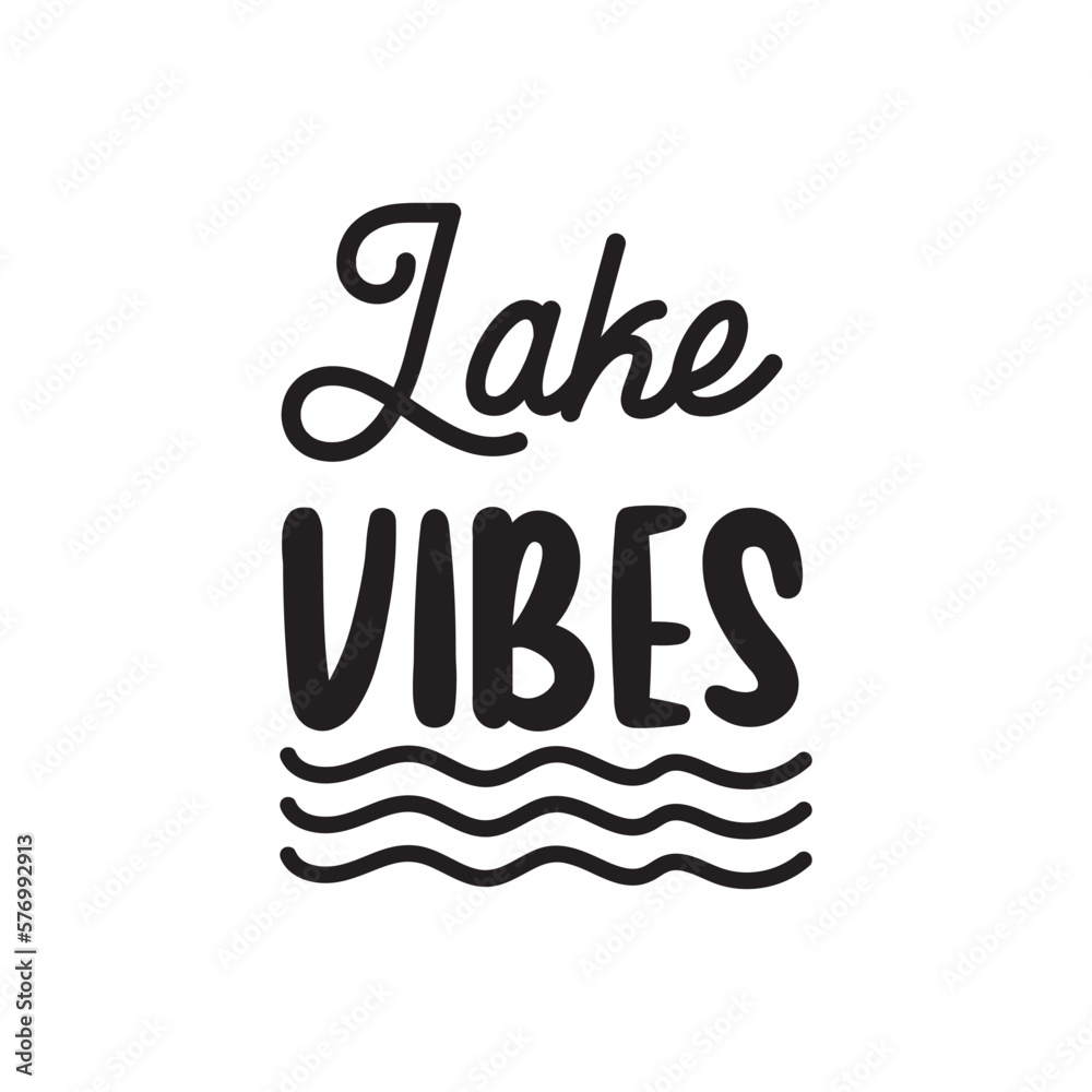 Lake Vibes. Hand Lettering And Inspiration Positive Quote. Hand Lettered Quote. Modern Calligraphy.