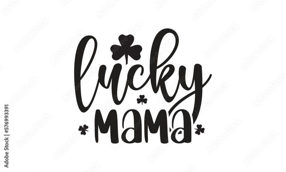Obraz premium Lucky Mama, T-Shirt Design, Mug Design.