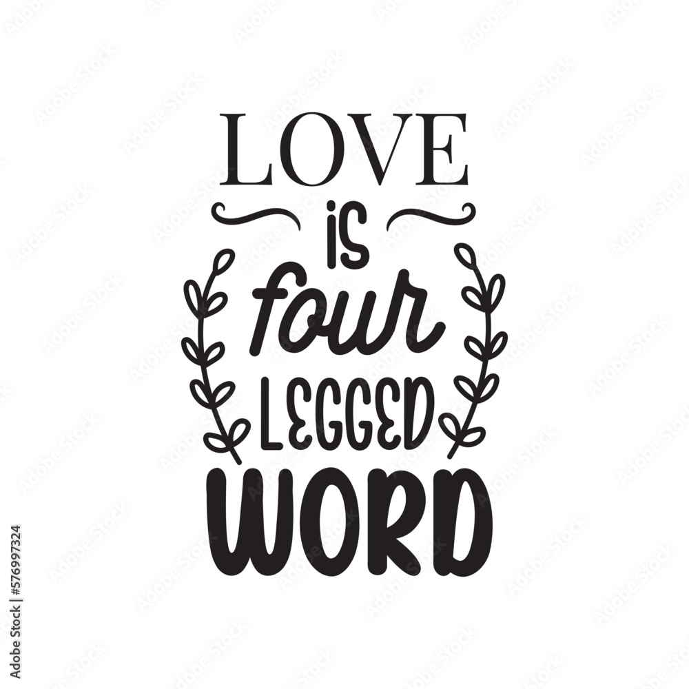 Love Is Four Legged Word. Hand Lettering And Inspiration Positive Quote. Hand Lettered Quote. Modern Calligraphy.