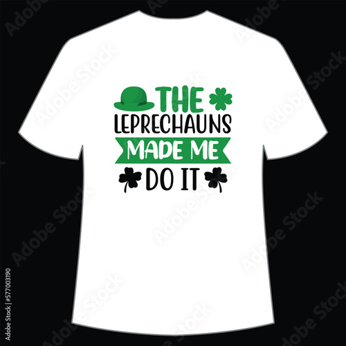 The Leprechauns Made Me Do it, St. Patrick's Day Shirt Print Template, Lucky Charms, Irish, everyone has a little luck Typography Design