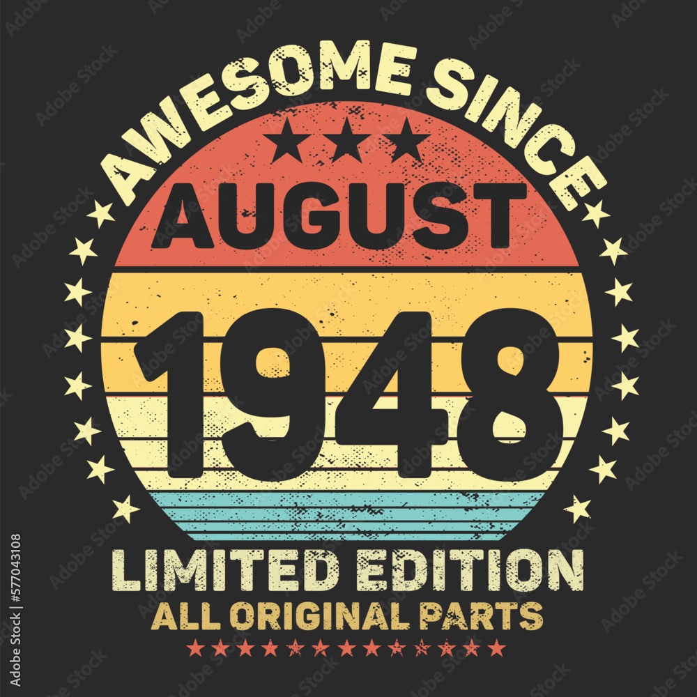 Awesome Since AUgust 1948. Vintage Retro Birthday Vector, Birthday gifts for women or men, Vintage birthday shirts for wives or husbands, anniversary T-shirts for sisters or brother