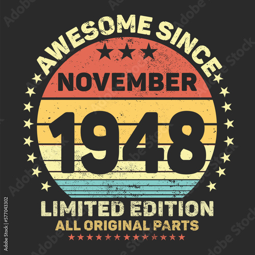 Awesome Since November 1948. Vintage Retro Birthday Vector, Birthday gifts for women or men, Vintage birthday shirts for wives or husbands, anniversary T-shirts for sisters or brother