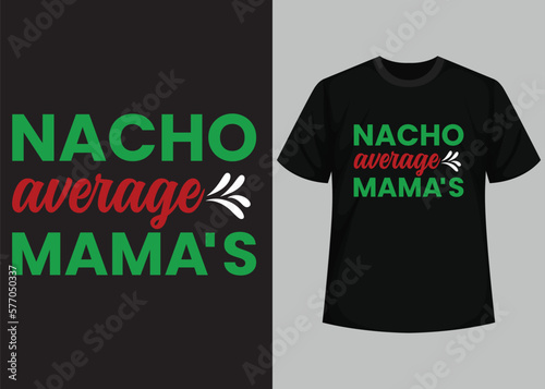 Nacho average mama's typography t shirt design