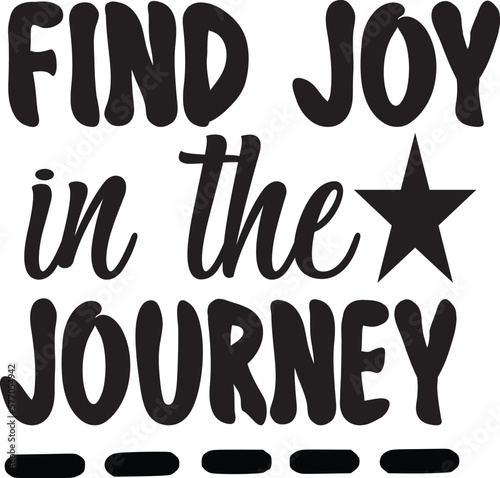 Find joy in the journey  