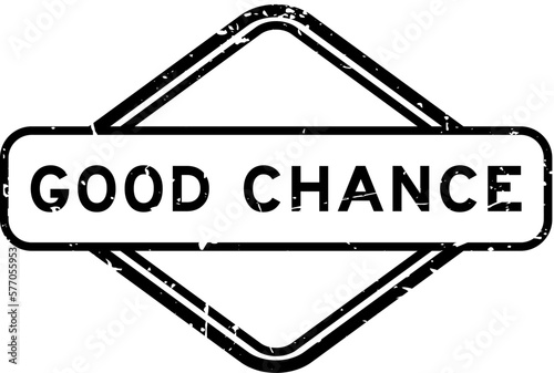 Grunge black good chance word rubber seal stamp on white background