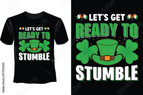 Let's get ready to stumble, St Patrick's day T Shirt Design