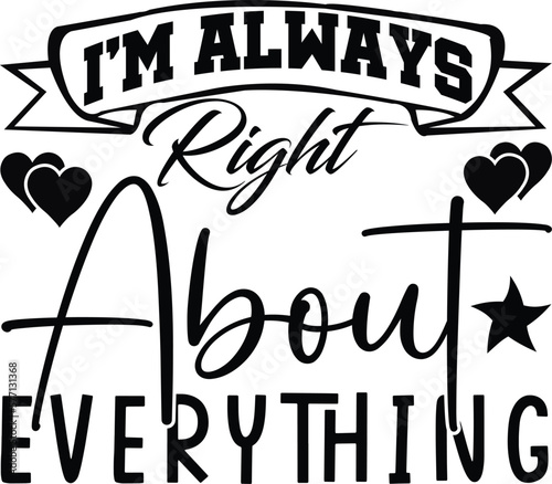 i'm always right about everything