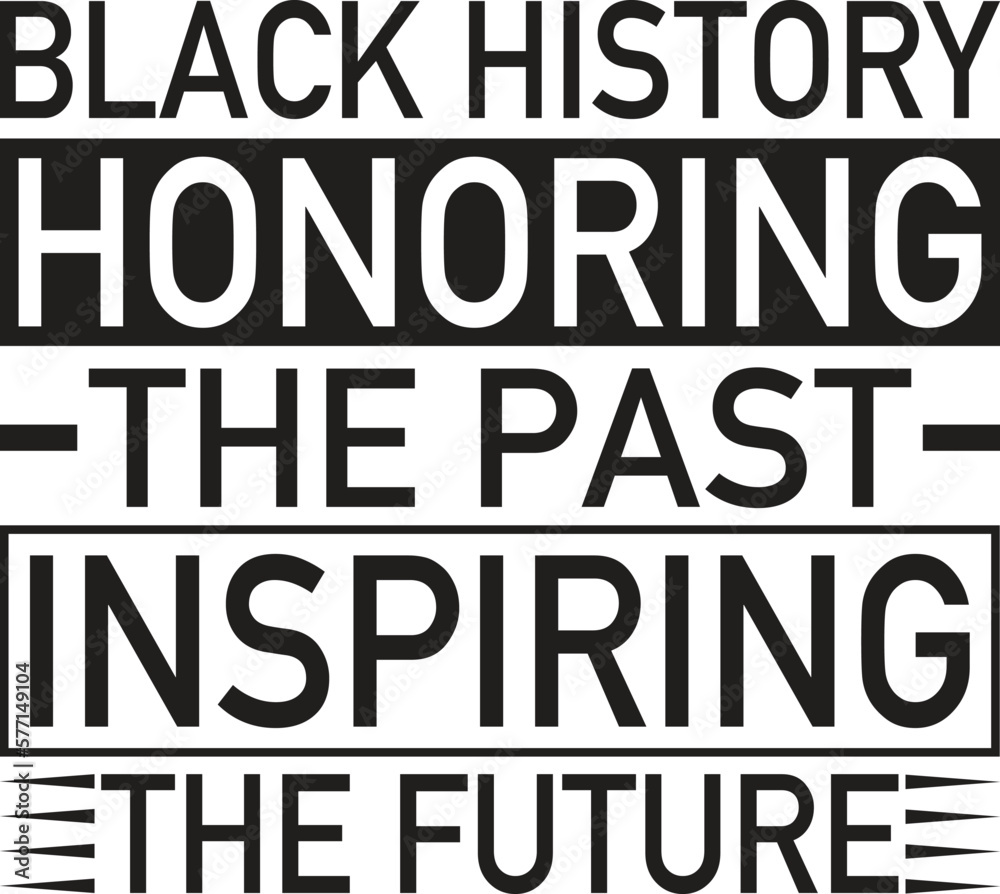 Black History Honoring The Past Inspiring The Future Black History Honoring The Past Inspiring The Future