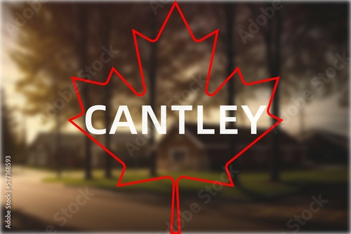 Cantley: Der Name der kanadischen Stadt Cantley in der Provinz Quebec vor einem Foto mit dem kanadischen Ahornblatt photo