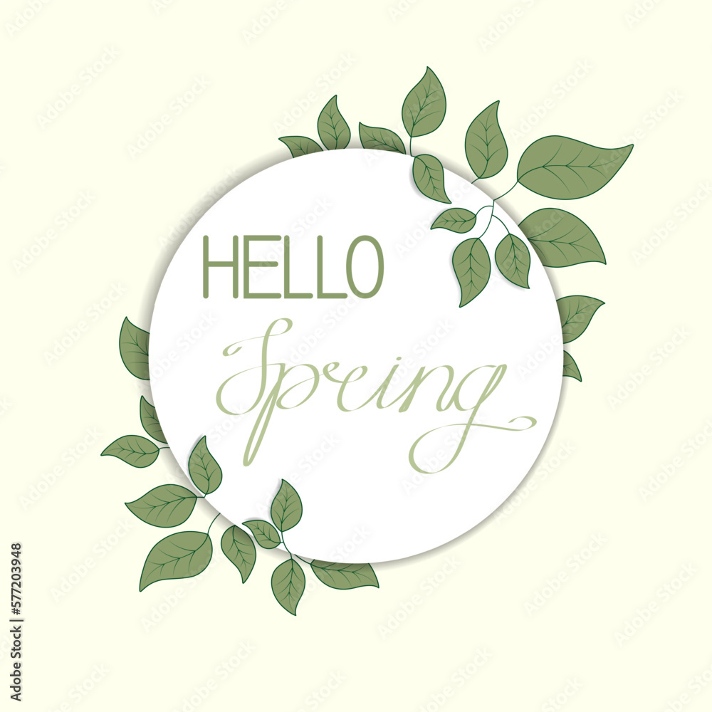 Round frame with green vector leaves.Hello spring hand lettering text