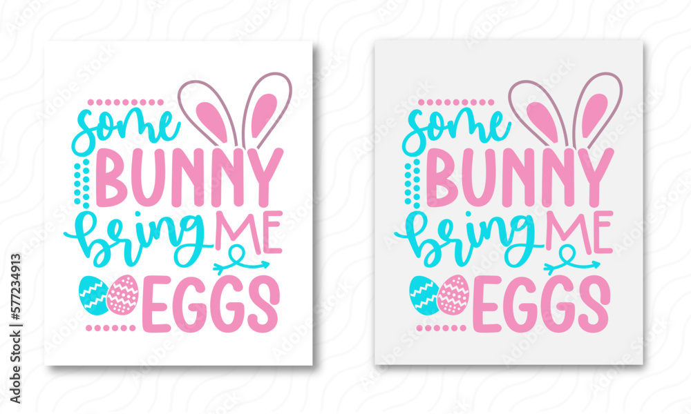 Some Bunny Bring Me Eggs SVG Cutting File, Easter, Bunny, Cricut, Silhouette, Sublimation Designs, SVG