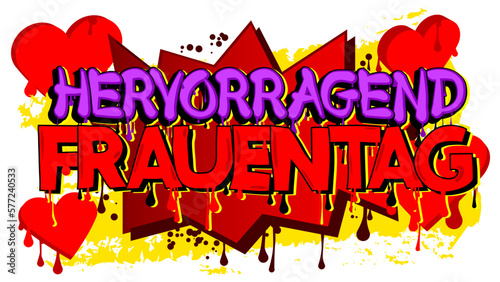German words for Hervorragend Frauentag means Outstanding Women's Day. Graffiti tag. Abstract modern street art decoration performed in urban painting style.