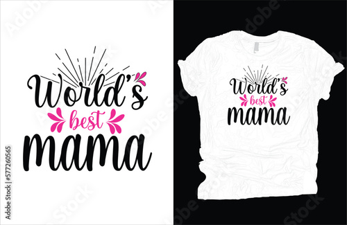 World's best mama T-shirt vector art, Mother's day t-shirt design.