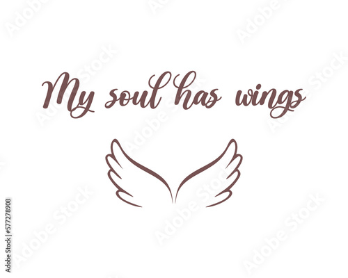 My soul has wings slogan with angel wings illustration, hand drawn vector design