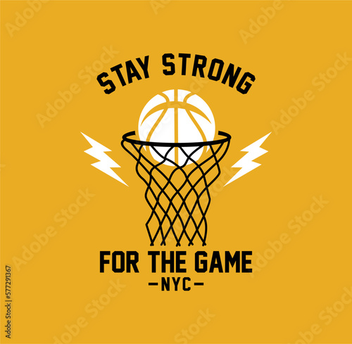 Stay Strong For The Game, Basketball sport graphic for young design t shirt print.