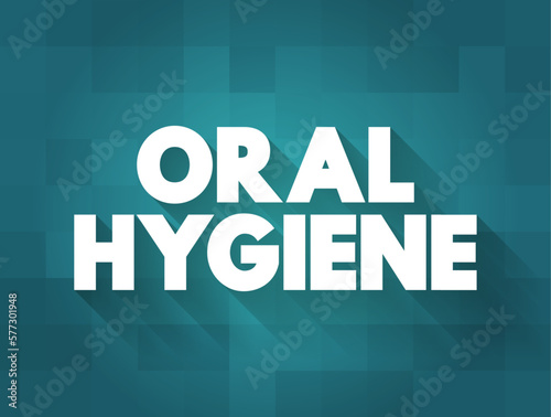 Oral Hygiene is the practice of keeping one's mouth clean and free of disease and other problems, text concept for presentations and reports