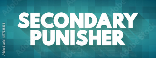 Secondary Punisher - describes punishers that acquire their effect as a result of conditioning instead, text concept background