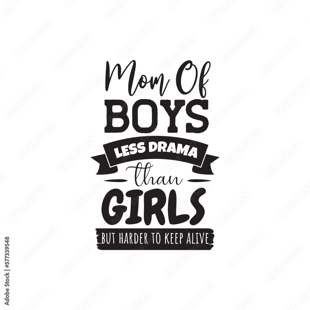 Mom Of Boys Less Drama Than Girl. Hand Lettering And Inspiration Positive Quote. Hand Lettered Quote. Modern Calligraphy.