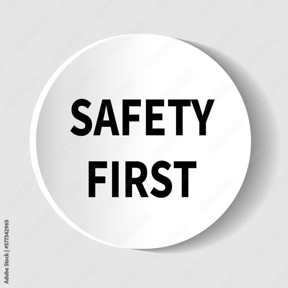 Safety first rounded sign. Vector illustration Safety first rounded sign. Vector illustration