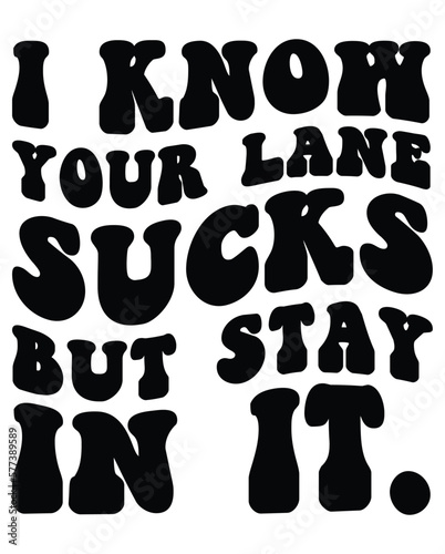 I know Your Lane Sucks But Stay In It Retro eps