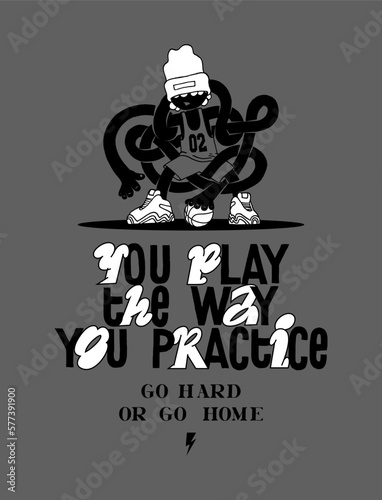 Basketball player with long noodle hands tangled. You play the way you practice. Basketball typography silkscreen t-shirt print vector illustration.