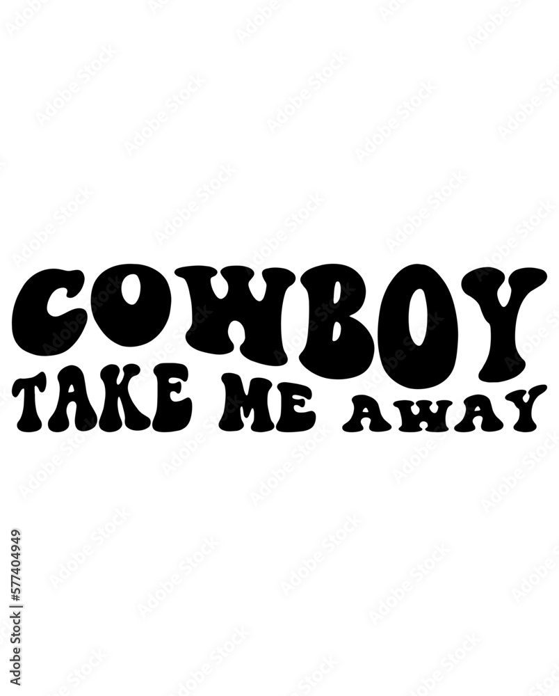 Cowboy Take Me Away Retro svg Cowboy Take Me Away Retro svg