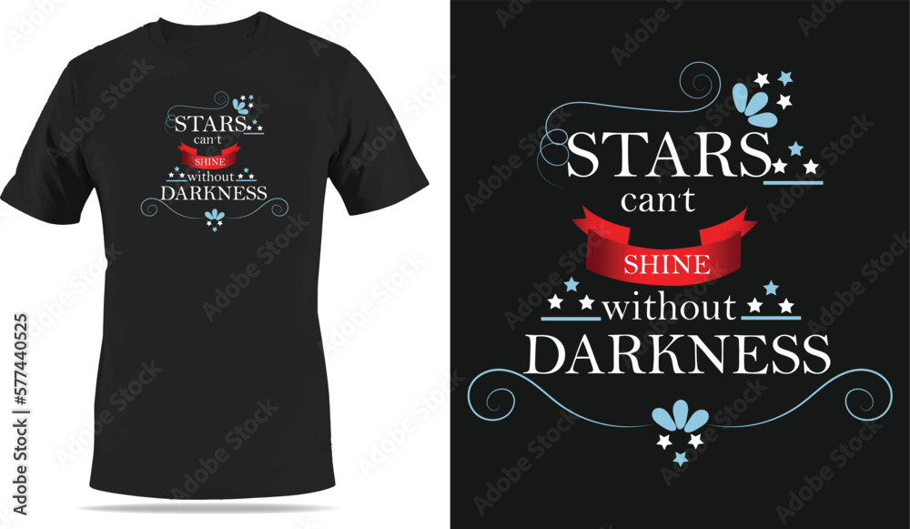 Stars can't shine without darkness, modern style typography tshirt design.