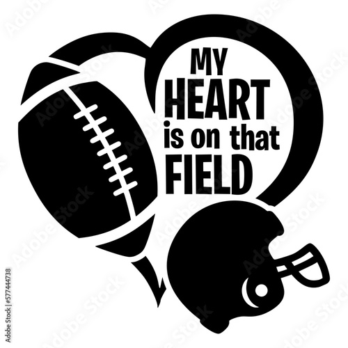 "My heart is on that field" sports design for football fans. Football theme design for sport lovers stuff and perfect gift for football players and fans