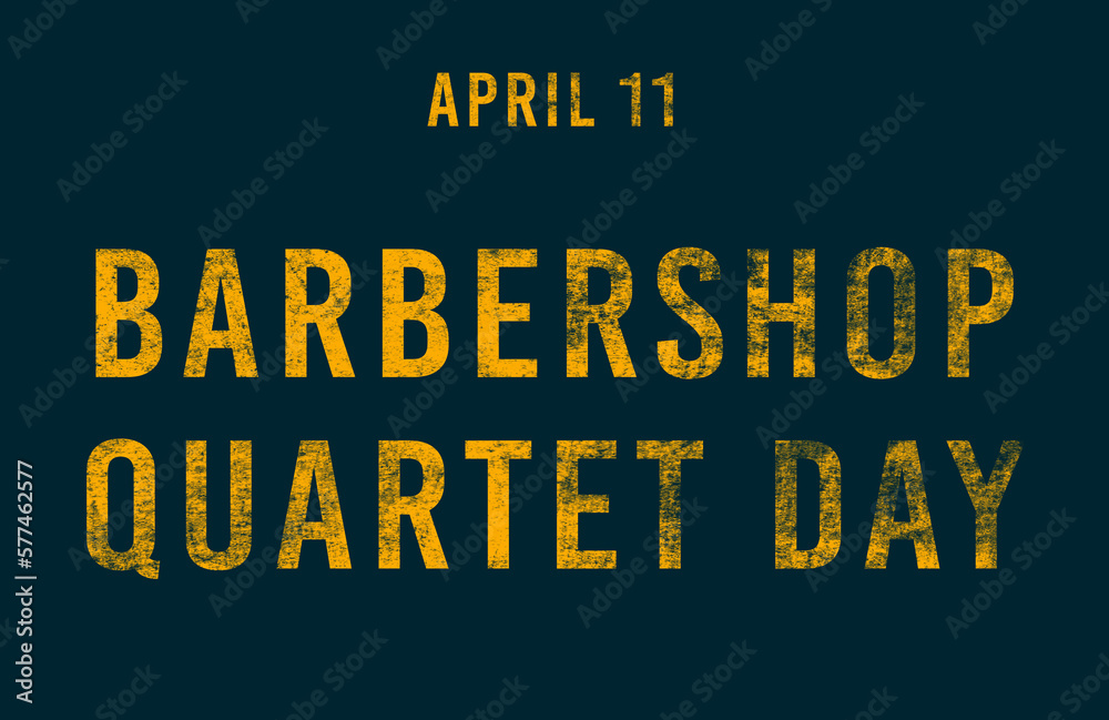 Fototapeta premium Happy Barbershop Quartet Day, April 11. Calendar of April Text Effect, design
