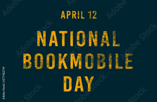 Happy National Bookmobile Day, April 12. Calendar of April Text Effect, design © Rehmat
