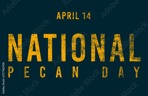 Happy National Pecan Day, April 14. Calendar of April Text Effect, design