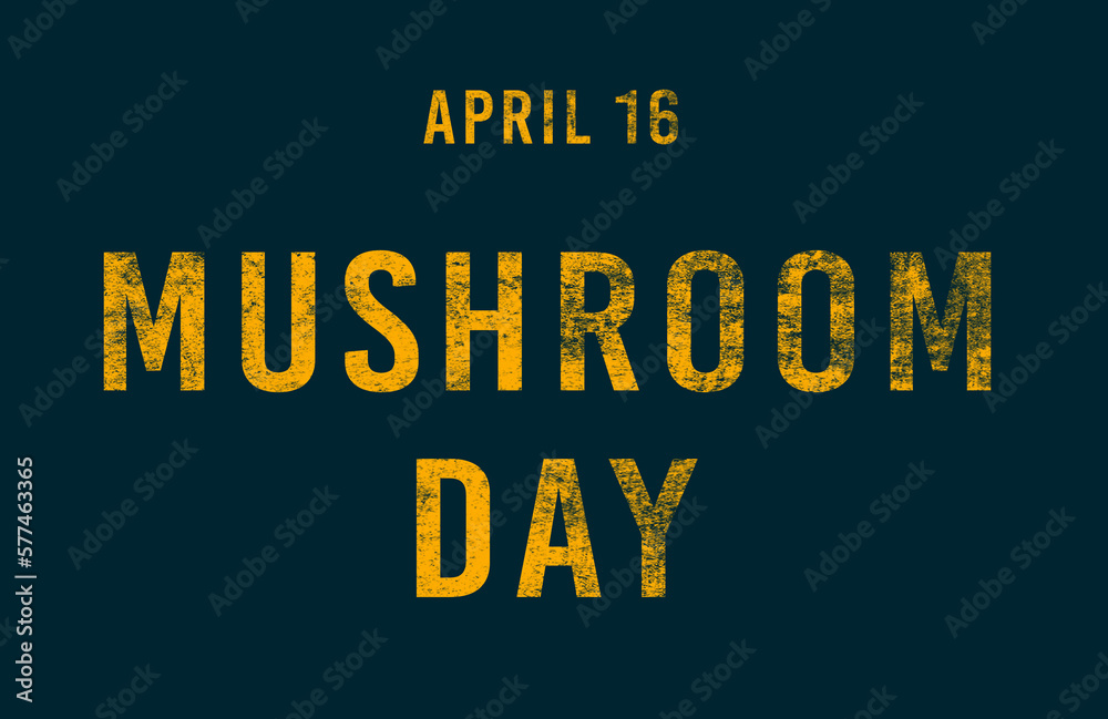 Happy Mushroom Day, April 16. Calendar of April Text Effect, design